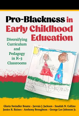 Pro-czarność we wczesnej edukacji: Dywersyfikacja programu nauczania i pedagogiki w klasach K-3 - Pro-Blackness in Early Childhood Education: Diversifying Curriculum and Pedagogy in K-3 Classrooms