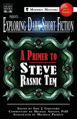 Exploring Dark Short Fiction #1: A Primer to Steve Rasnic Tem