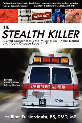 Ukryty zabójca: czy spirochetoza jamy ustnej jest brakującym ogniwem w labiryncie chorób zębów i serca? - The Stealth Killer: Is Oral Spirochetosis the Missing Link in the Dental and Heart Disease Labyrinth?