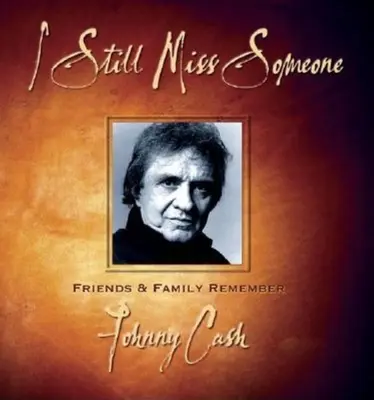 Wciąż za kimś tęsknię: Przyjaciele i rodzina wspominają Johnny'ego Casha - I Still Miss Someone: Friends and Family Remember Johnny Cash
