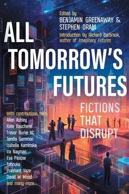 Wszystkie jutrzejsze przyszłości: Fikcje, które zakłócają - All Tomorrow's Futures: Fictions That Disrupt