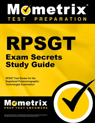 Przewodnik po tajnikach egzaminu RPSGT: RPSGT Test Review for the Registered Polysomnographic Technologist Examination (Egzamin na zarejestrowanego technika polisomnograficznego) - RPSGT Exam Secrets Study Guide: RPSGT Test Review for the Registered Polysomnographic Technologist Examination