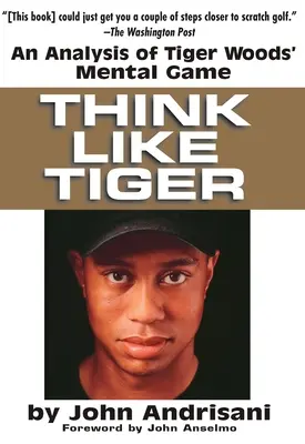 Myśl jak Tiger: Analiza mentalnej gry Tigera Woodsa - Think Like Tiger: An Analysis of Tiger Woods' Mental Game