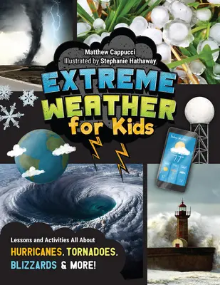 Ekstremalna pogoda dla dzieci: Lekcje i ćwiczenia o huraganach, tornadach, zamieciach i nie tylko! - Extreme Weather for Kids: Lessons and Activities All about Hurricanes, Tornadoes, Blizzards, and More!