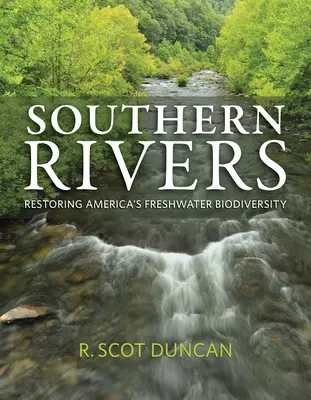 Southern Rivers: Przywracanie bioróżnorodności słodkowodnej Ameryki - Southern Rivers: Restoring America's Freshwater Biodiversity