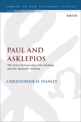 Paul and Asklepios: Grecko-rzymskie poszukiwanie uzdrowienia i misja apostolska - Paul and Asklepios: The Greco-Roman Quest for Healing and the Apostolic Mission