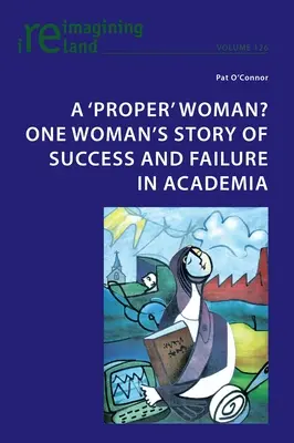 „Właściwa” kobieta? Historia sukcesu i porażki jednej kobiety w środowisku akademickim - A 'proper' woman? One woman's story of success and failure in academia