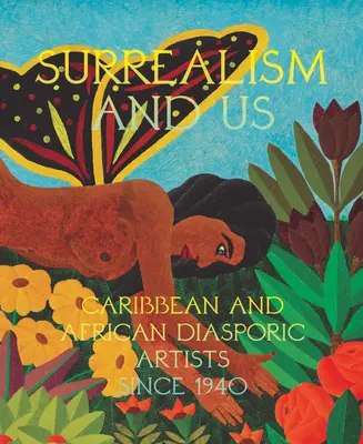 Surrealizm i my: Artyści karaibskiej i afrykańskiej diaspory od 1940 roku - Surrealism and Us: Caribbean and African Diasporic Artists Since 1940