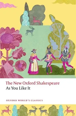 Jak wam się podoba: The New Oxford Shakespeare - As You Like It: The New Oxford Shakespeare