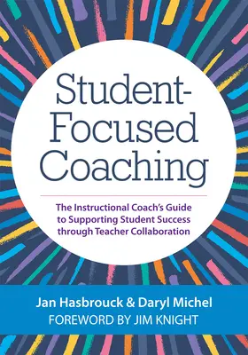 Coaching skoncentrowany na uczniu: przewodnik trenera instruktażowego wspierający sukces ucznia poprzez współpracę nauczycieli - Student-Focused Coaching: The Instructional Coach's Guide to Supporting Student Success Through Teacher Collaboration