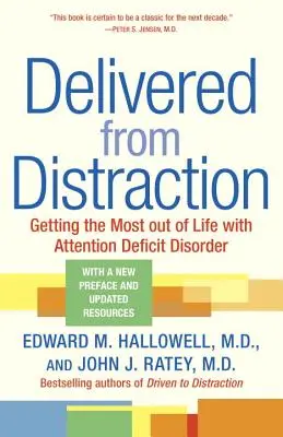 Wybawiony od rozproszenia: Jak najlepiej wykorzystać życie z zaburzeniami uwagi? - Delivered from Distraction: Getting the Most Out of Life with Attention Deficit Disorder