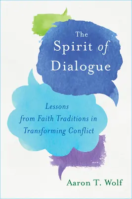 Duch dialogu: Lekcje z tradycji wiary w przekształcaniu konfliktów - The Spirit of Dialogue: Lessons from Faith Traditions in Transforming Conflict