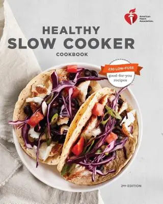 Zdrowa książka kucharska American Heart Association, wydanie drugie - American Heart Association Healthy Slow Cooker Cookbook, Second Edition