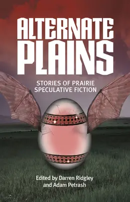 Alternate Plains: Opowieści spekulacyjne z prerii - Alternate Plains: Stories of Prairie Speculative Fiction