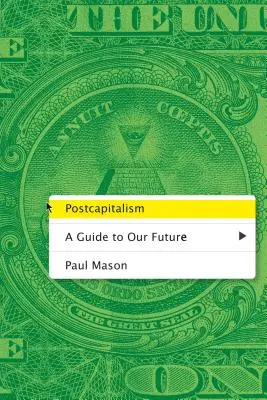 Postkapitalizm: Przewodnik po naszej przyszłości - Postcapitalism: A Guide to Our Future