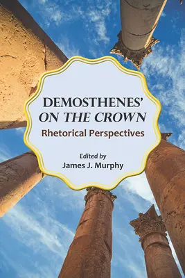 Demostenes na koronie: Perspektywy retoryczne - Demosthenes' on the Crown: Rhetorical Perspectives