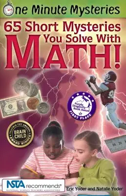 Jednominutowe zagadki: 65 krótkich zagadek, które rozwiążesz za pomocą matematyki! - One Minute Mysteries: 65 Short Mysteries You Solve with Math!