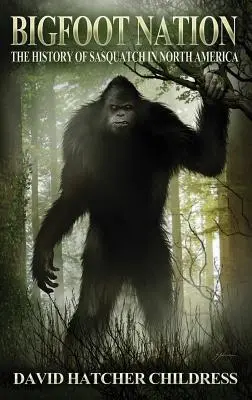 Bigfoot Nation: Historia Sasquatcha w Ameryce Północnej - Bigfoot Nation: The History of Sasquatch in North America