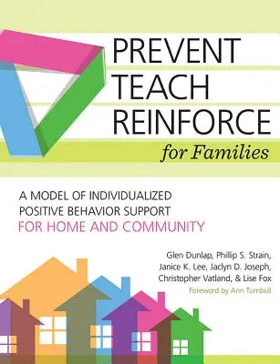 Zapobiegaj - ucz - wzmacniaj dla rodzin: Model zindywidualizowanego wsparcia pozytywnych zachowań w domu i społeczności - Prevent-Teach-Reinforce for Families: A Model of Individualized Positive Behavior Support for Home and Community
