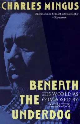 Pod psem: jego świat skomponowany przez Mingusa - Beneath the Underdog: His World as Composed by Mingus