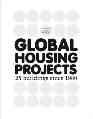 Globalne projekty mieszkaniowe: 25 budynków od 1980 roku - Global Housing Projects: 25 Buildings Since 1980