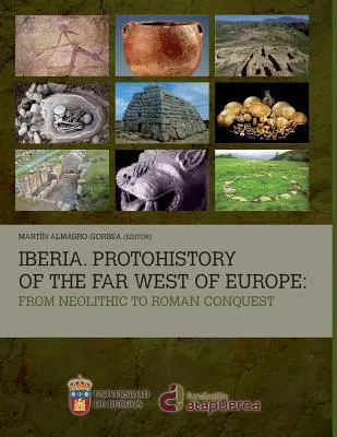 Iberia. Protohistoria dalekiego zachodu Europy: Od neolitu do podboju rzymskiego - Iberia. Protohistory of the Far West of Europe: From Neolithic to Roman Conquest