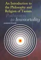 Wprowadzenie do filozofii i religii taoizmu: Ścieżki do nieśmiertelności - An Introduction to the Philosophy and Religion of Taoism: Pathways to Immortality
