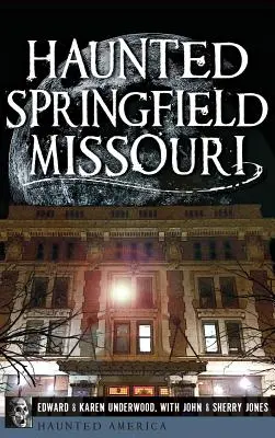 Nawiedzone Springfield w stanie Missouri - Haunted Springfield, Missouri