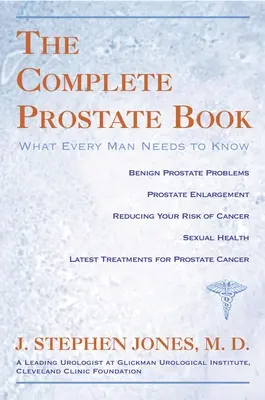 Kompletna księga prostaty: What Every Man N - Complete Prostate Book: What Every Man N