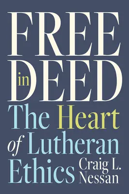 Wolność w czynie: Serce luterańskiej etyki - Free in Deed: The Heart of Lutheran Ethics