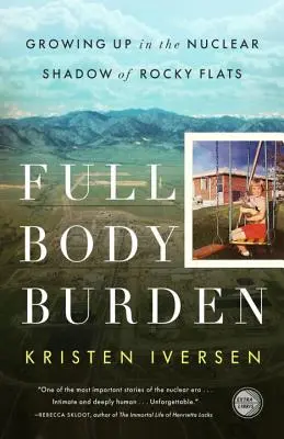 Obciążenie całego ciała: Dorastanie w nuklearnym cieniu Rocky Flats - Full Body Burden: Growing Up in the Nuclear Shadow of Rocky Flats