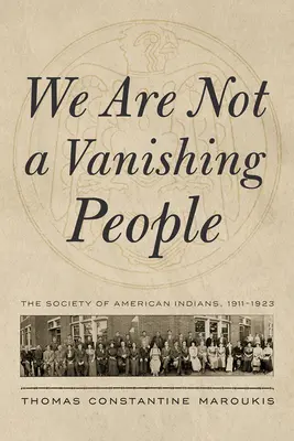 Nie jesteśmy ginącym ludem: Stowarzyszenie Indian Amerykańskich, 1911-1923 - We Are Not a Vanishing People: The Society of American Indians, 1911-1923
