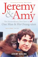 Jeremy i Amy: Niezwykła prawdziwa historia jednego człowieka i jego orangutana - Jeremy and Amy: The Extraordinary True Story of One Man and His Orang-Utan