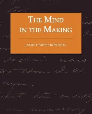 Umysł w tworzeniu - związek inteligencji z reformami społecznymi - The Mind in the Making - The Relation of Intelligence to Social Reform