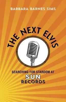 Następny Elvis: Poszukiwanie sławy w Sun Records - The Next Elvis: Searching for Stardom at Sun Records