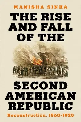 Powstanie i upadek drugiej republiki amerykańskiej: Rekonstrukcja, 1860-1920 - The Rise and Fall of the Second American Republic: Reconstruction, 1860-1920