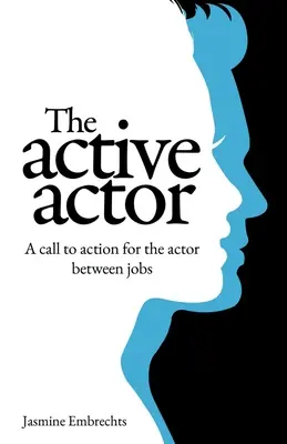 Aktywny aktor: Wezwanie do działania dla aktora między zawodami - The Active Actor: A call to action for the actor between jobs