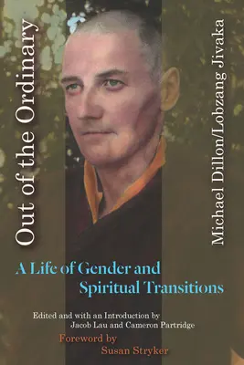 Poza zwyczajnością: Życie w przemianach płciowych i duchowych - Out of the Ordinary: A Life of Gender and Spiritual Transitions