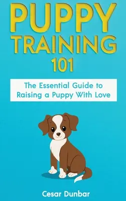 Puppy Training 101: The Essential Guide to Raising a Puppy With Love. Wytresuj swojego szczeniaka i wychowaj idealnego psa poprzez trening nocnika, H - Puppy Training 101: The Essential Guide to Raising a Puppy With Love. Train Your Puppy and Raise the Perfect Dog Through Potty Training, H