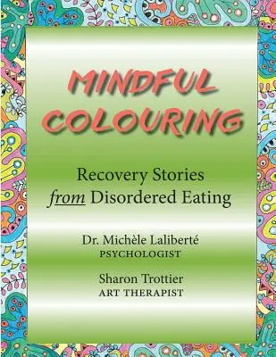 Uważne kolorowanie: Historie powrotu do zdrowia po zaburzeniach odżywiania - Mindful Colouring: Recovery Stories from Disordered Eating