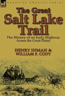 Szlak Wielkiego Jeziora Słonego: historia historycznej autostrady przez Wielkie Równiny - The Great Salt Lake Trail: the History of an Historic Highway Across the Great Plains