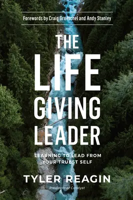 Lider dający życie: Nauka przywództwa w oparciu o swoje najprawdziwsze ja - The Life-Giving Leader: Learning to Lead from Your Truest Self