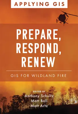 Przygotuj się, reaguj, odnów: GIS dla pożarów dzikich terenów - Prepare, Respond, Renew: GIS for Wildland Fire