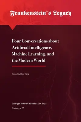 Dziedzictwo Frankensteina: Cztery rozmowy o sztucznej inteligencji, uczeniu maszynowym i współczesnym świecie - Frankenstein's Legacy: Four Conversations about Artificial Intelligence, Machine Learning, and the Modern World