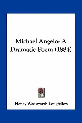 Michael Angelo: Poemat dramatyczny - Michael Angelo: A Dramatic Poem