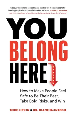 You Belong Here: Jak sprawić, by ludzie czuli się bezpiecznie, byli najlepsi, podejmowali odważne ryzyko i wygrywali? - You Belong Here: How to Make People Feel Safe to Be Their Best, Take Bold Risks, and Win