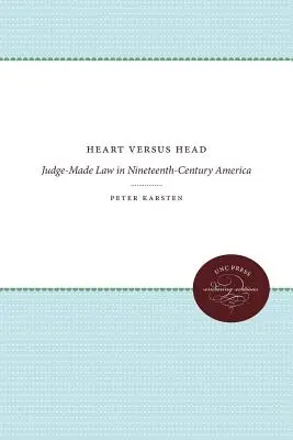 Serce kontra głowa: prawo stanowione przez sędziów w XIX-wiecznej Ameryce - Heart versus Head: Judge-Made Law in Nineteenth-Century America