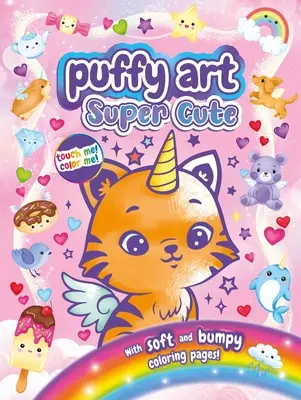 Super Cute Puffy Art: Książka do kolorowania „Dotknij i poczuj - Super Cute Puffy Art: Touch and Feel Coloring Book
