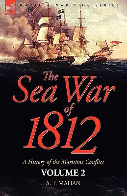 Wojna morska 1812 roku: historia konfliktu morskiego - tom 2 - The Sea War of 1812: a History of the Maritime Conflict--Volume 2