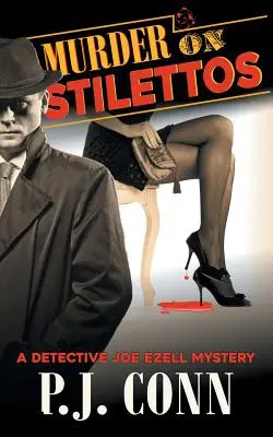 Morderstwo na szpilkach (A Detective Joe Ezell Mystery, Book 4): Tajemnica prywatnego detektywa - Murder on Stilettos (A Detective Joe Ezell Mystery, Book 4): Private Investigator Cozy Mystery